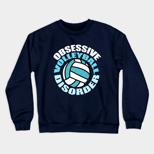 Obsessive Volleyball Disorder Crewneck Sweatshirt by epiclovedesigns